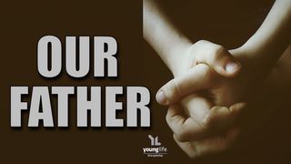 "Our Father" Luke 11:1 New Living Translation