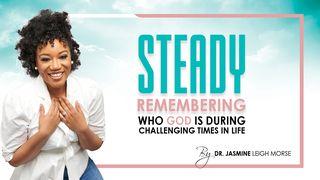 STEADY: Remembering Who God Is During Challenging Times in Life 4-Day Plan by Dr. Jasmine Leigh Morse Salmi 34:18 Nuova Riveduta 2006