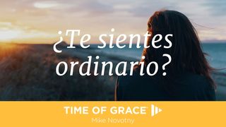 ¿Te sientes ordinario? 1 Corintios 1:27 Nueva Versión Internacional - Español