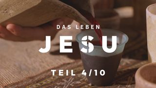Das Leben Jesu, Teil 4/10 Johannes 6:35 Neue Genfer Übersetzung