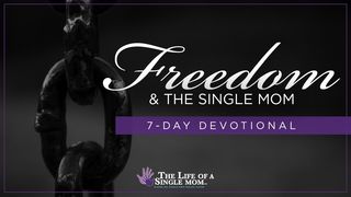 Freedom and the Single Mom: By Jennifer Maggio 2 Corinthians 6:11 New International Version