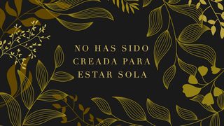 No Has Sido Creada Para Estar Sola ISAÍAS 41:8 La Biblia Hispanoamericana (Traducción Interconfesional, versión hispanoamericana)
