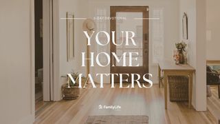 Your Home Matters John 14:2-6 New Living Translation