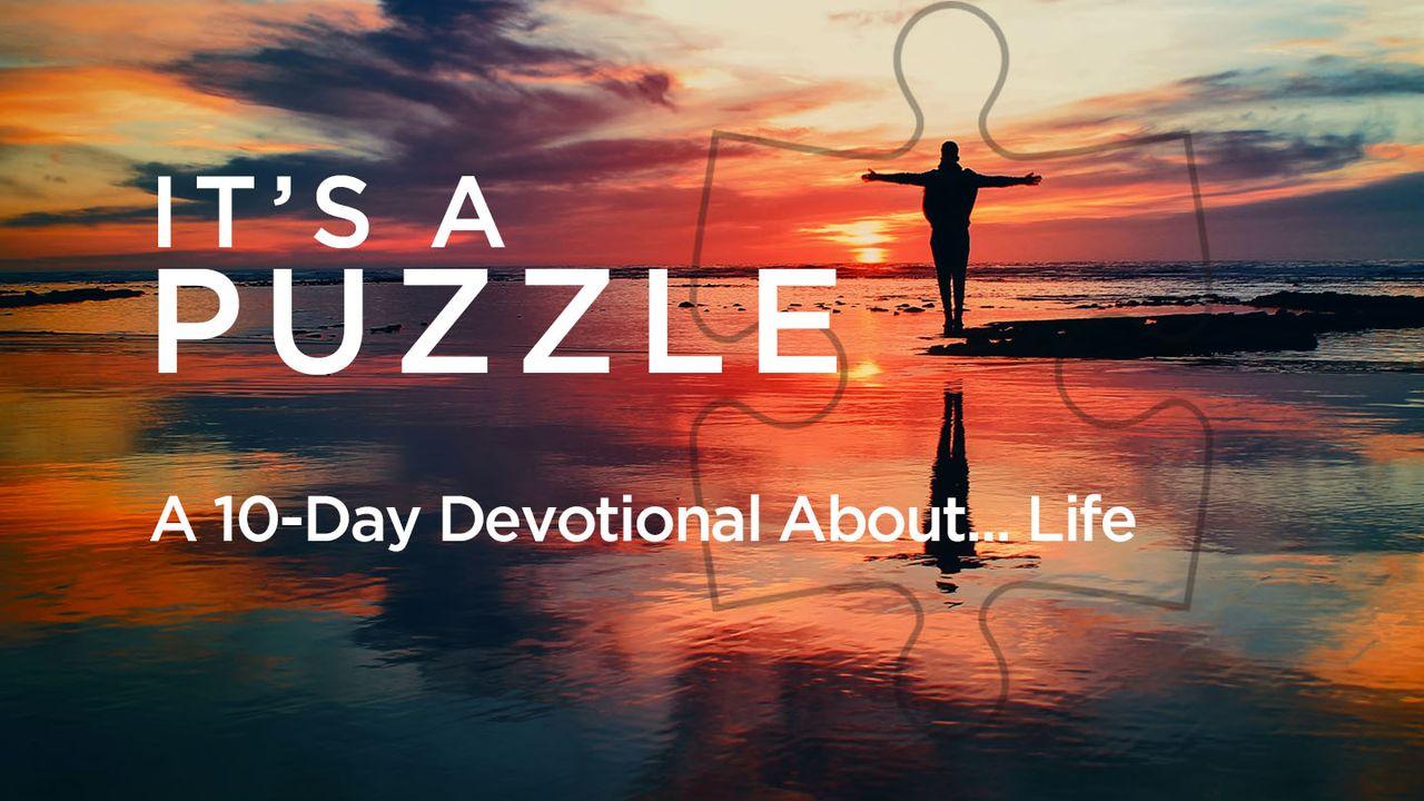 It's a Puzzle: A 10-Day Devotional About... Life