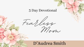 Fearless Mom - 3 Day Devotional  Colossians 2:6-7 Good News Translation (US Version)