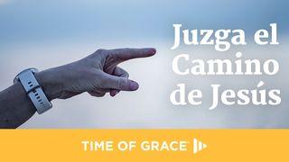 Juzga el Camino de Jesús Mateo 7:1-2 Traducción en Lenguaje Actual Interconfesional