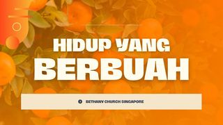 HIDUP YANG BERBUAH Matius 3:8 Alkitab dalam Bahasa Indonesia Masa Kini