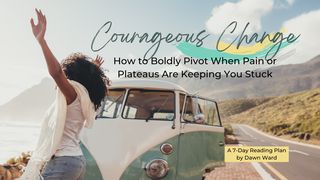 Courageous Change: How to Boldly Pivot When Pain or Plateaus Are Keeping You Stuck Psalms 130:5-6 The Message
