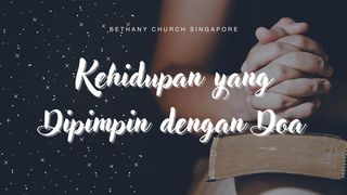 KEHIDUPAN YANG DIPIMPIN DENGAN DOA Matius 6:6 Terjemahan Sederhana Indonesia