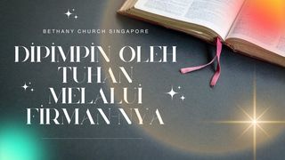 DIPIMPIN OLEH TUHAN MELALUI FIRMANNYA Roma 8:17 Alkitab Terjemahan Baru
