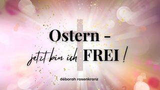 Ostern - jetzt bin ich FREI! 2. Mose 20:8-11 Hoffnung für alle