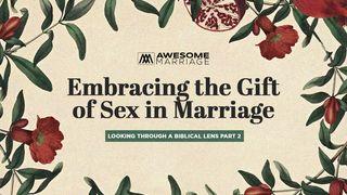 Embracing the Gift of Sex in Marriage: Looking Through a Biblical Lens Part 2 1 Peter 3:8-11 King James Version