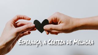 Esperança, Certeza de Melhora 1Coríntios 15:19 Nova Versão Internacional - Português