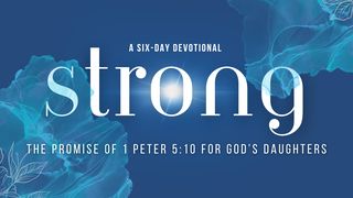 Strong: The Promise of 1 Peter 5:10 For God’s Daughters Joel 2:26 Contemporary English Version Interconfessional Edition