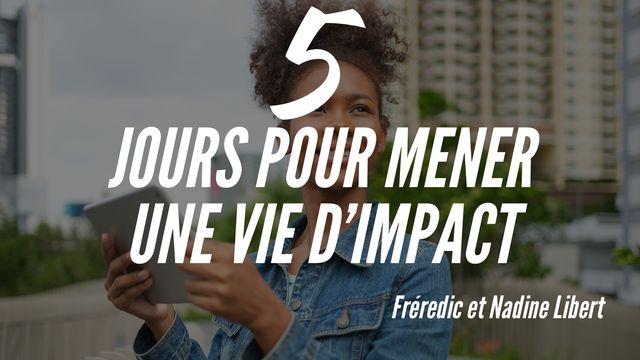 5 Jours Pour Mener Une Vie D'impact