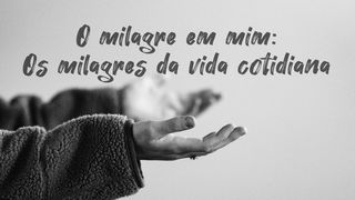 O milagre em mim: Os milagres da vida cotidiana Mateus 15:27 Nova Versão Internacional - Português