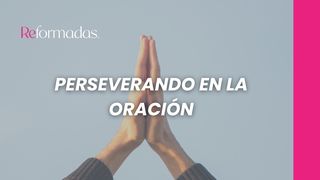 Perseverando en La Oración Mateo 6:5-15 Nueva Versión Internacional - Español