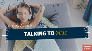 A Kid's Guide To: Talking to God Psalms 130:4 New Living Translation