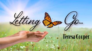 Letting Go! John 14:25-31 The Message