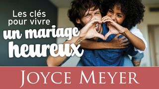 Les clés pour vivre un mariage heureux 1 Corinthiens 13:1-3 Parole de Vie 2017