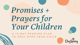 14 Promises to Pray Over Your Children Psalms 148:13-14 The Message