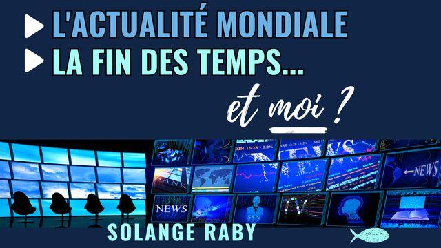 L'ACTUALITÉ MONDIALE, LA FIN DES TEMPS... ET MOI ?