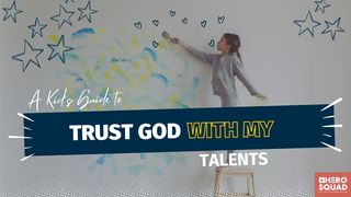 A Kid's Guide To: Trusting God With My Talents Deuteronomy 30:20 New King James Version