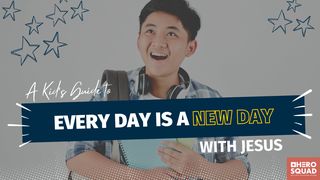 A Kid's Guide To: Everyday Is a New Day With Jesus 1 Peter 1:25 King James Version