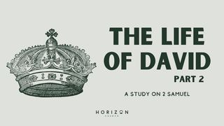 The Life of David Pt2 - 2 Samuel Micah 1:3 New King James Version