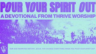 Pour Your Spirit Out Acts 16:30 King James Version