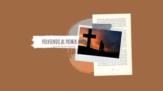 Volviendo Al Primer Amor JUAN 15:15 La Palabra (versión española)