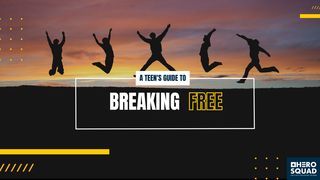 A Teen's Guide To: Breaking Free  Matthew 11:5 New Living Translation