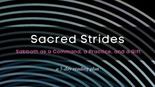 Sacred Strides: Sabbath as a Command, a Practice, and a Gift Mark 2:25-28 The Message