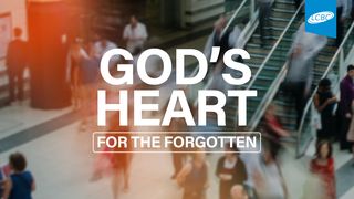 God's Heart for the Forgotten Deuteronomy 10:12-13 The Message