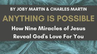 Anything Is Possible: How Nine Miracles of Jesus Reveal God's Love for You Luke 8:40-50 New Century Version