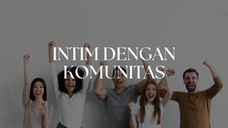Intim Dengan Komunitas - Ready Bab 6 Ibrani 10:24 Alkitab dalam Bahasa Indonesia Masa Kini