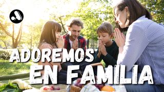 Serie: La Familia de Dios - 2 "Adoremos en familia" Salmos 100:2 Traducción en Lenguaje Actual