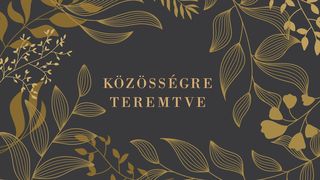 Közösségre teremtve 1Mózes 1:26-27 Revised Hungarian Bible