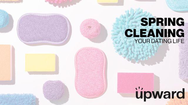 Spring Cleaning Your Dating Life