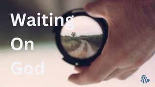 Waiting on God: Shifting Our Focus 2 Peter 3:8 New Century Version