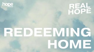 Real Hope: Redeeming Home Isaiah 32:18 New Living Translation