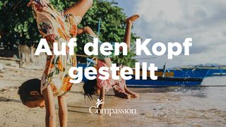 Auf den Kopf gestellt - Ein Bibelleseplan von Compassion Deutschland Jakobus 2:13 Hoffnung für alle
