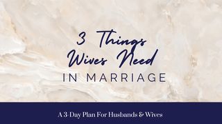3 Things Wives Need in Marriage John 4:24 New American Standard Bible - NASB 1995