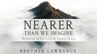 Nearer Than We Imagine: Meditations on Practicing the Presence of God Luke 8:24 King James Version