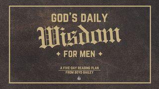 God's Daily Wisdom for Men Proverbs 22:1-6 New International Version