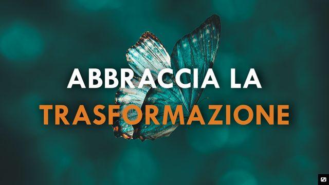 Abbraccia La Trasformazione