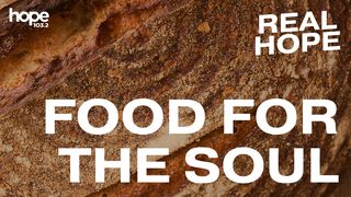 Real Hope: Food for the Soul Matthew 26:26 New International Version (Anglicised)