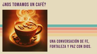 ¿Nos tomamos un café?  Filipenses 4:8 Nueva Versión Internacional - Español