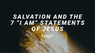Salvation and the 7 “I Am” Statements of Jesus John 6:25 New King James Version