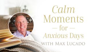 Calm Moments for Anxious Days by Max Lucado Matthew 8:25 English Standard Version 2016